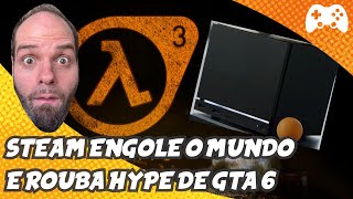 Steam vai DOMINAR O MUNDO e rouba hype de GTA 6