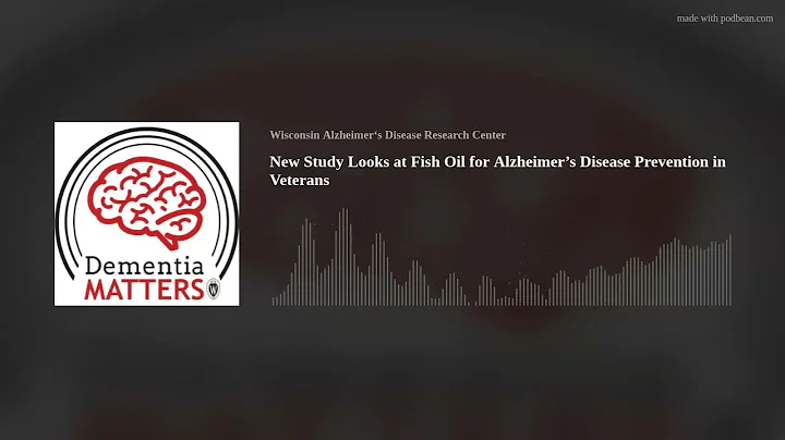 New Study Looks at Fish Oil for Alzheimer’s Disease Prevention in Veterans | Ep. 16