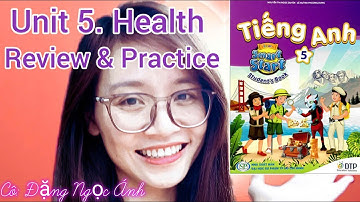 Tiếng Anh lớp 5 i-learn smart start | Unit 5. Health | Review and Practice | Cô Đặng Ngọc Ánh