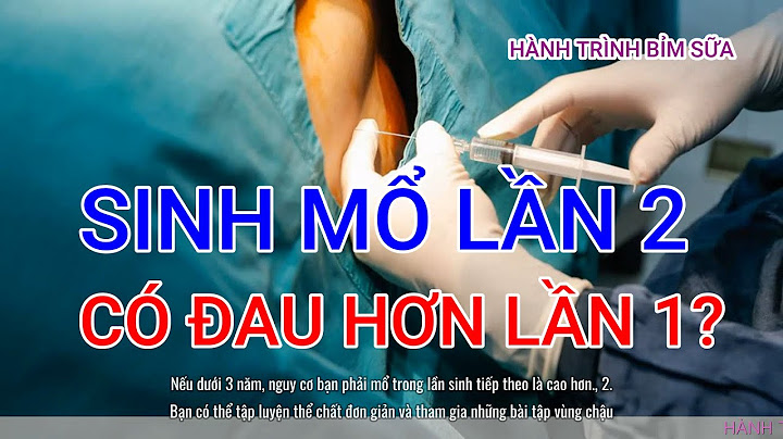 Kinh nghiệm sinh mổ lần 2 không đau