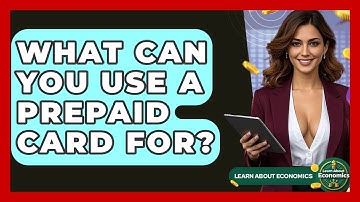 What Can You Use A Prepaid Card For? - Learn About Economics
