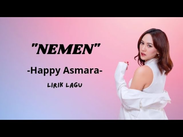 NEMEN - Happy asmara (lirik) class=