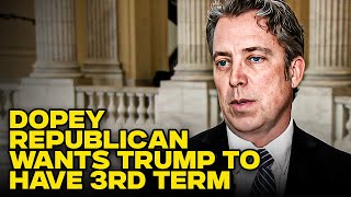 Delusional Republican Congressman Still Pushing For Trump To Have A Third Term
