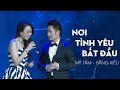 Nơi Tình Yêu Bắt Đầu - Bằng Kiều ft Mỹ Tâm | Nhạc Trẻ Hay Nhất 2017 | MV FULL HD