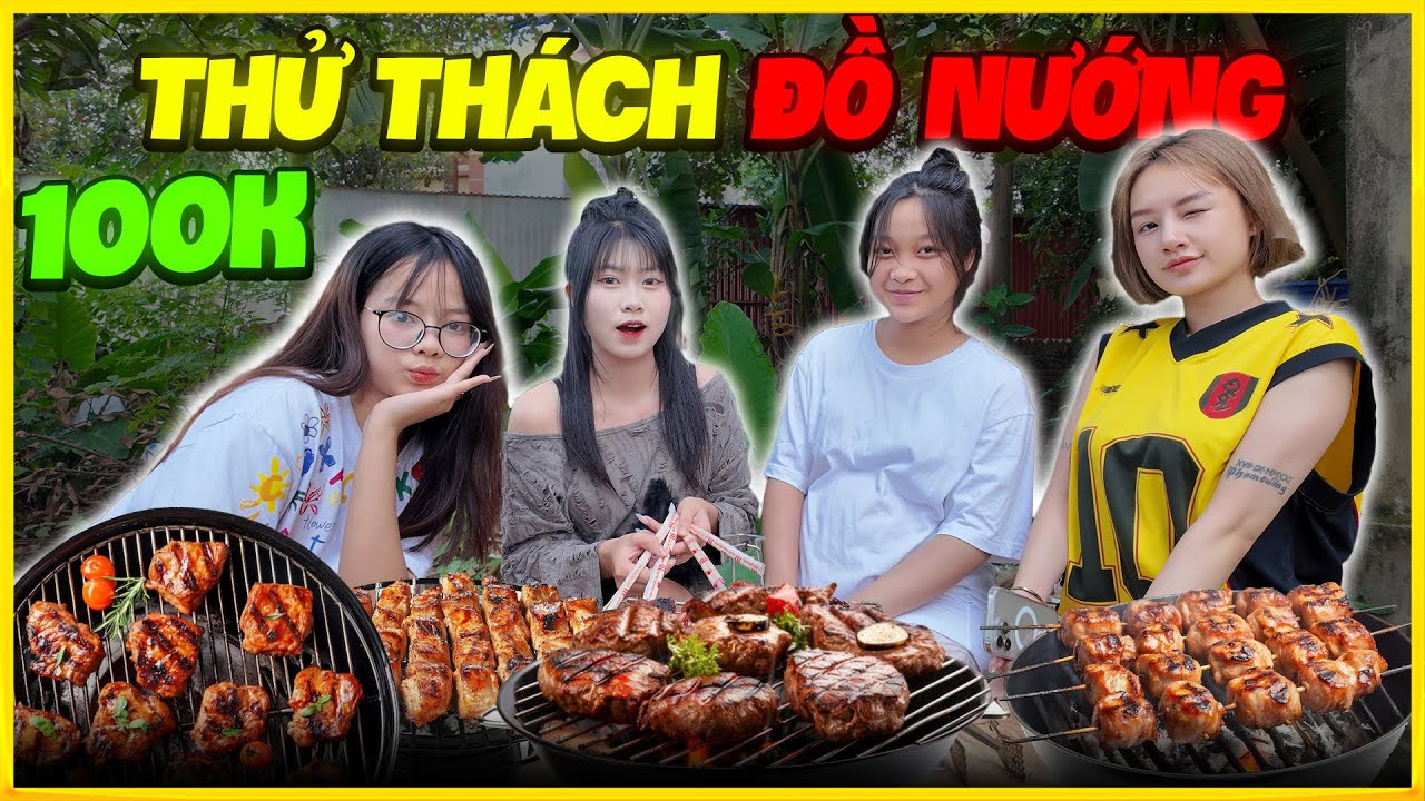 Yến Chi | Thử Thách 100K Làm Đồ Nướng Đãi Mỹ Nữ Team Đức Mõm ???