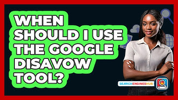 When Should I Use The Google Disavow Tool? - SearchEnginesHub.com