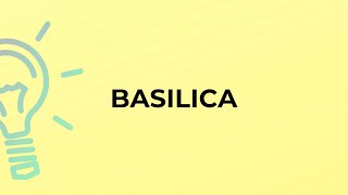 What is the meaning of the word BASILICA? Basilicas Meaning