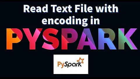 PySpark : Read text file with encoding in PySpark