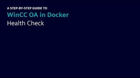 A step-by-step guide: WinCC OA in Docker - Health Check