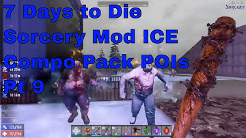 7 Days to Die A19.4 Sorcery Mod ICE Series pt 9