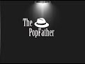 Prologue The PopFather Prologue The PopFather