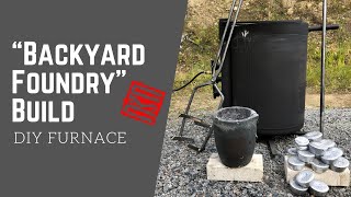Backyard Foundry Build Diy Propane Casting Furnace