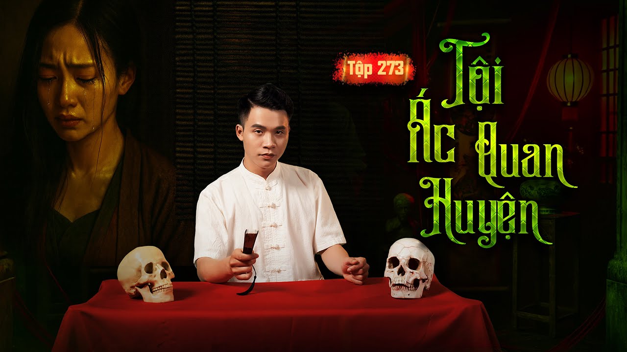 NHÀ MA TẬP 273 | TỘI ÁC QUAN HUYỆN | CHUYỆN MA KINH DỊ SỞN GAI ÓC | MC DUY THUẬN | FULL 4K