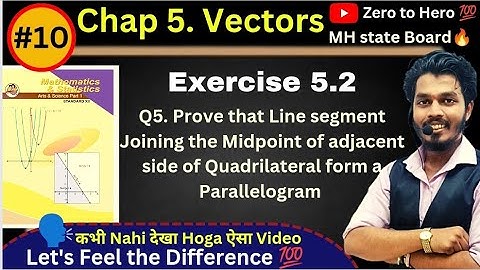 Lec 10.Vectors | Exercise 5.2 | Prove that the line segments joining the midpoint is Parallelogram|