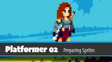 Platformer 02 - Preparing Sprites