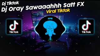 DJ ORAY SAWAAAAHHHH SATT FX VIRAL TIK TOK TERBARU 2023!!