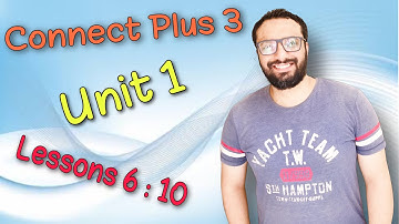 الصف الثالث | كونكت بلس | الوحدة الأولى الدرس السادس إلى العاشر | بأبسط أسلوب | Connect plus 3