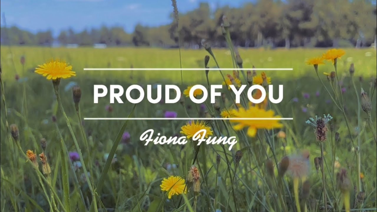 Lyrics] Proud Of You - Fiona Fung || Music Chill - Youtube