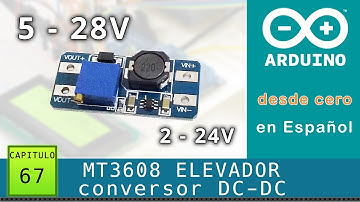Arduino desde cero en Español - Capítulo 67 - MT3608 Conversor DC-DC elevador (Step-up / Boost)