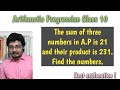 The sum of three terms of an ap is 21 and their product is 231, find the numbers. AP class 10.