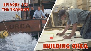 Building ORCA  Episode 12: The Transom