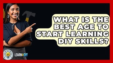 What Is the Best Age to Start Learning DIY Skills? - LearnToDIY360.com