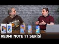 Redmi Note 11 Serisi İncelemesi
