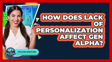 How Does Lack Of Personalization Affect Gen Alpha?