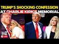 Trump Speech Live | ‘Charlie is Angry with me now’; Donald Trump's Big Confession | US News