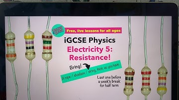 iGCSE Physics: Electricity 5: Resistance!