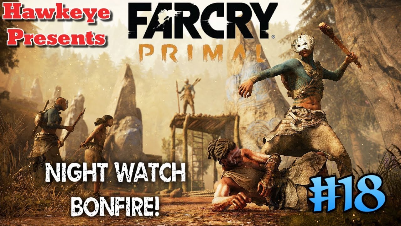 Far Cry Primal #18 - Night Watch Bonfire!