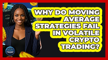 Why Do Moving Average Strategies Fail In Volatile Crypto Trading? - Crypto Trading Strategists