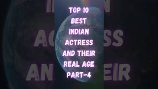 Top 10 Indian Actress & Their Real Age Part-4 | Best Indian Actress | #top #actress #shorts