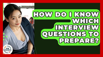 How Do I Know Which Interview Questions To Prepare? - Job Success Network