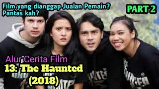 Chef Juna jadi Hantu di Film Ini | ALUR CERITA FILM 13 THE HAUNTED (2018) 2/2