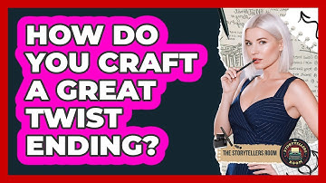How Do You Craft a Great Twist Ending?