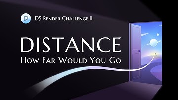 D5 Render Challenge II : DISTANCE  | Cash prize awaits