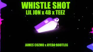 Lil Jon x 4B x Teez - Whistle Shot (James Cozmo & Ayeda Bootleg)