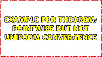 example for theorem: pointwise but not uniform convergence