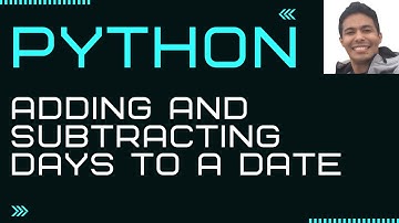 Adding and Subtracting days to a date in Python