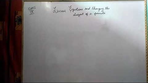 Linear Equations and Changing the Subject of a formula | Class IX (ICSE) | Lecture 1