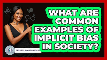 What Are Common Examples Of Implicit Bias In Society? - Gender Equality Network