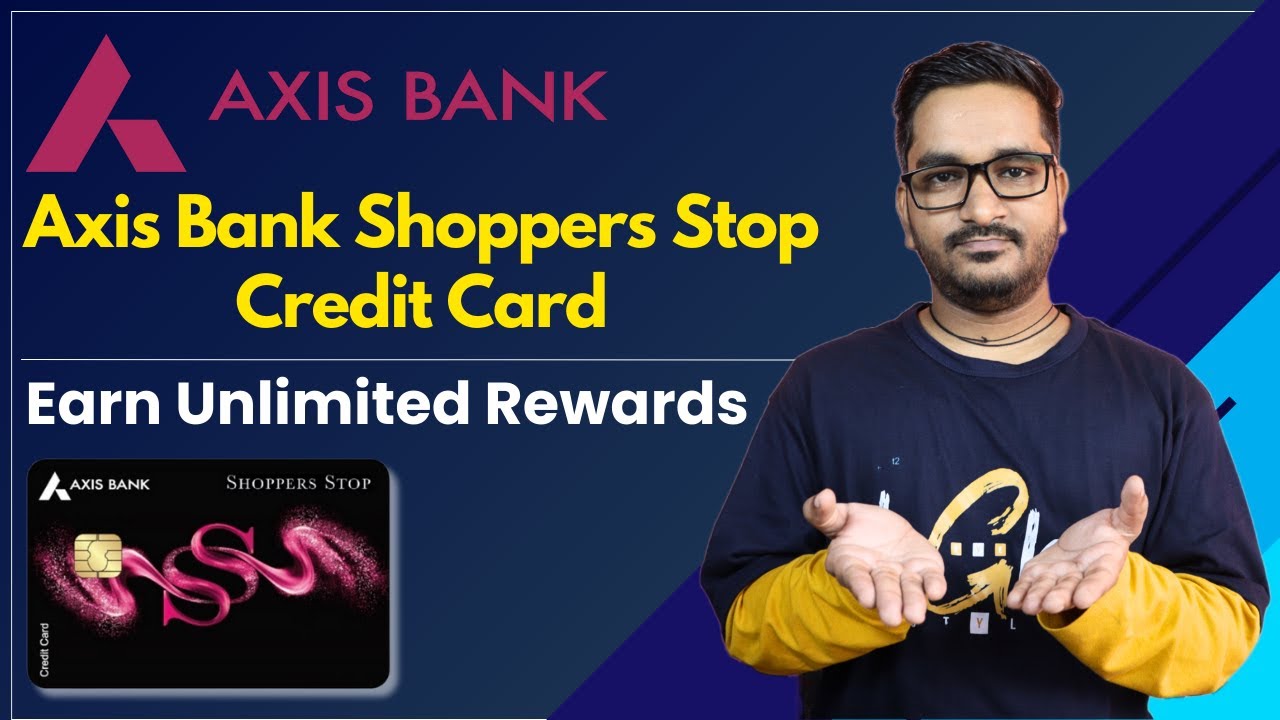 Axis Bank Shoppers Stop Credit Card Full Details & Review- Features, Benefits, Eligibility & Charges