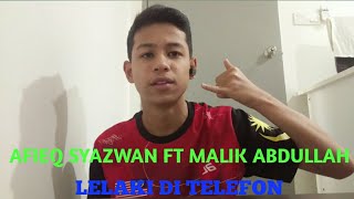 Afieq Syazwan FT Malik Abdullah - Lelaki Di Telefon (Cover)