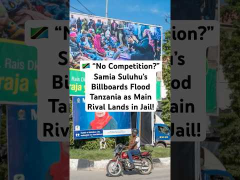 No Competition Samia Suluhu S Billboards Flood Tanzania As Main Rival Lands In Jail