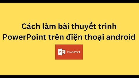 Hướng dẫn sử dụng powerpoint trên điện thoại	Informational, Transactional năm 2024