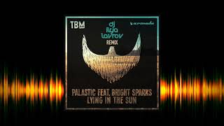 Palastic feat.  Bright Sparks - Lying In the Sun (DJ ILYA LAVROV remix)