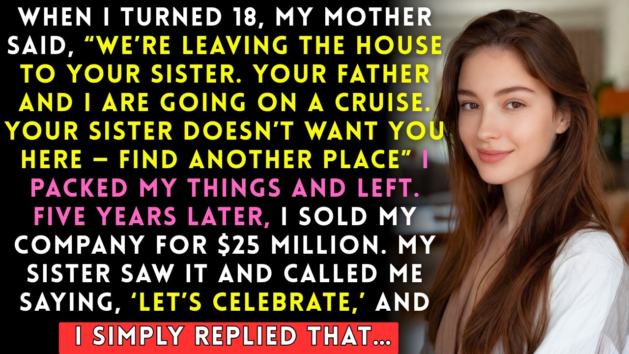 At 18 She Said “Leave.” Five Years Later I Sold My Company For $25M. She Called. I Replied…