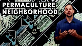 How to Design a PERMACULTURE NEIGHBORHOOD