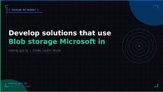 Develop solutions that use Blob storage | TechLab by Neeraj